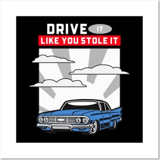 DRIVE IT LIKE YOU STOLE IT Posters and Art